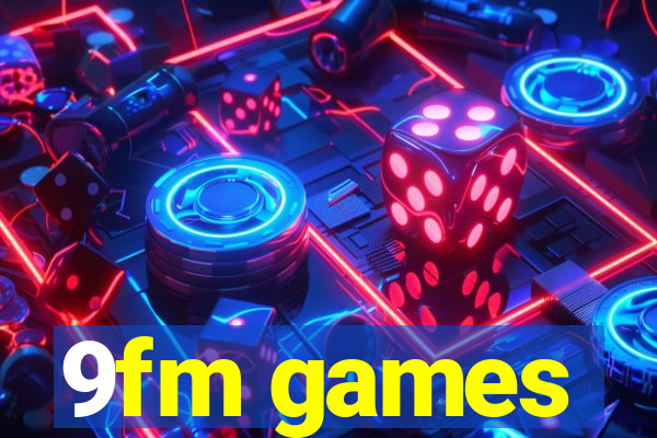 9fm games